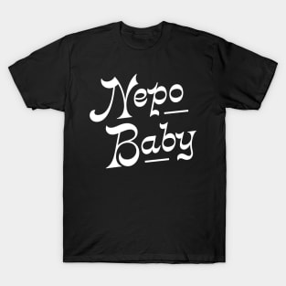 Nepotism really popped off today, Nepo Baby for all of your famous friends' kids. Fame and following into the celebrity family show business. T-Shirt